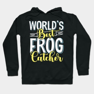 World's best frog catcher - Frog Hunter design Hoodie